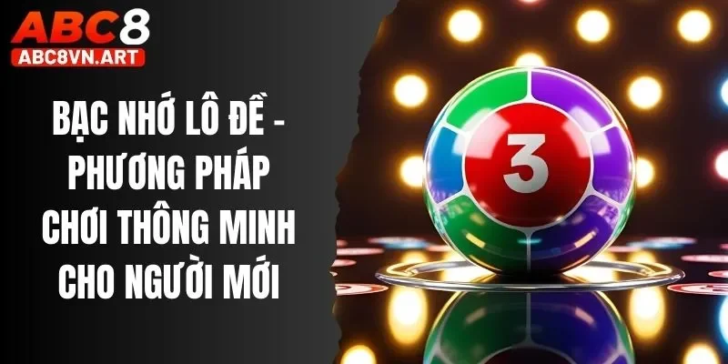 Bạc Nhớ Lô Đề abc8