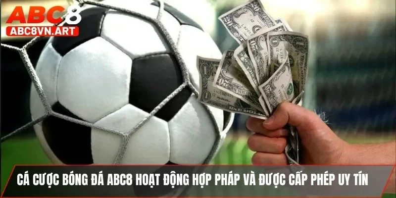 Cá cược bóng đá ABC8 hoạt động hợp pháp và được cấp phép uy tín Cá cược bóng đá ABC8 hoạt động hợp pháp và được cấp phép uy tín