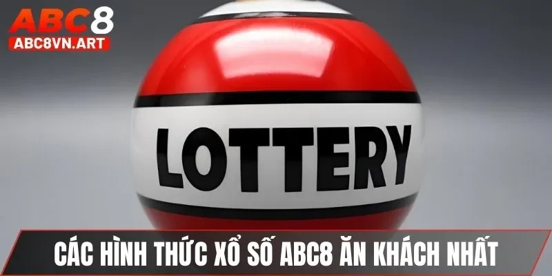 Các hình thức xổ số ABC8 ăn khách nhất Các hình thức xổ số ABC8 ăn khách nhất