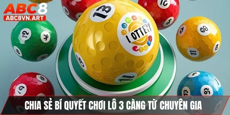Chia sẻ bí quyết chơi lô 3 càng từ chuyên gia Chia sẻ bí quyết chơi lô 3 càng từ chuyên gia