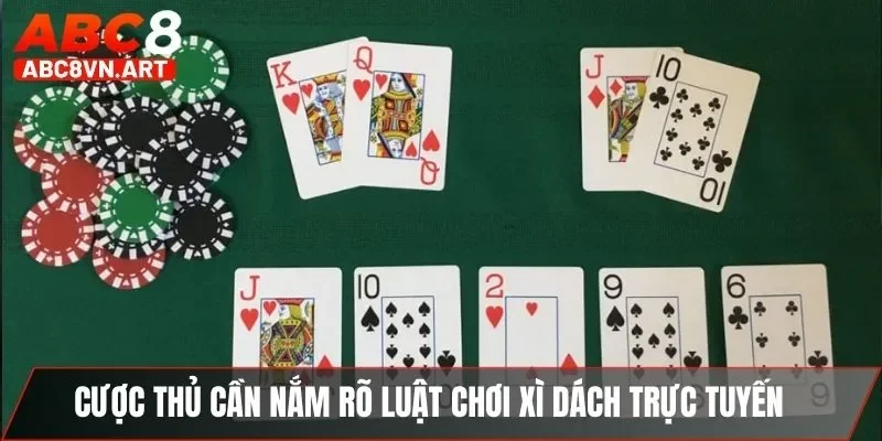 Cược thủ cần nắm rõ luật chơi xì dách trực tuyến Cược thủ cần nắm rõ luật chơi xì dách trực tuyến