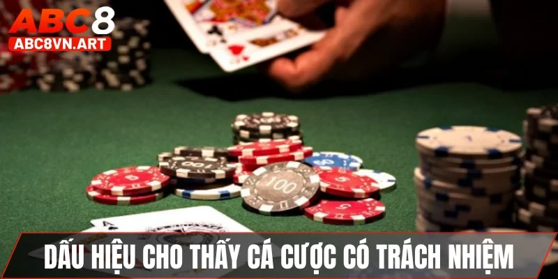 Dấu hiệu cho thấy cá cược có trách nhiệm Dấu hiệu cho thấy cá cược có trách nhiệm