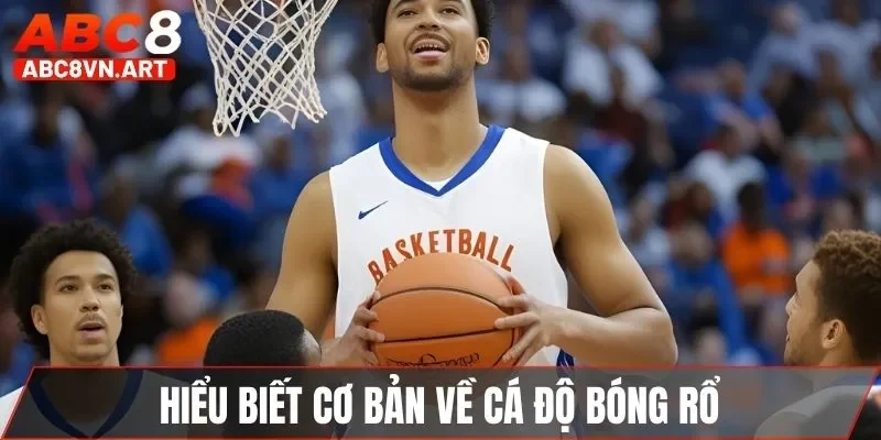 Hiểu biết cơ bản về cá độ bóng rổ Hiểu biết cơ bản về cá độ bóng rổ