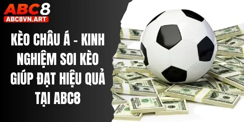 Kèo Châu Á Abc8