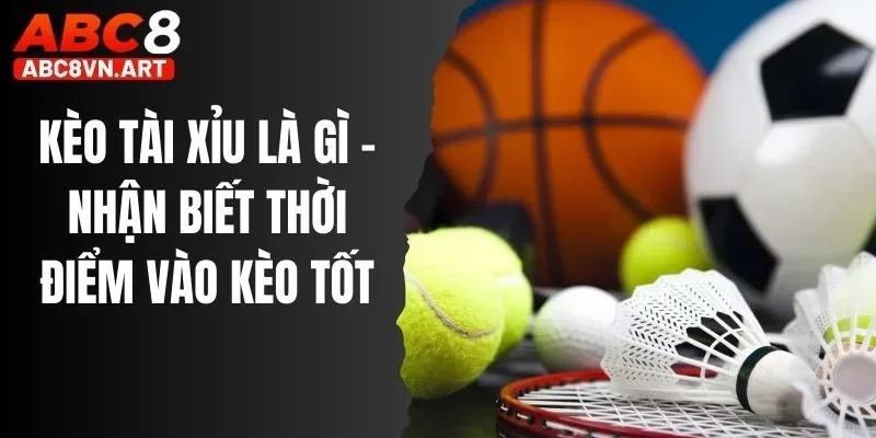 Kèo Tài Xỉu Abc8