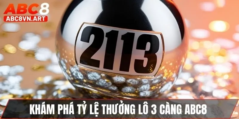 Khám phá tỷ lệ thưởng lô 3 càng ABC8 mới nhất Khám phá tỷ lệ thưởng lô 3 càng ABC8 mới nhất