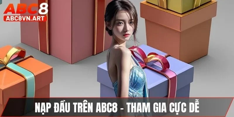 Khuyến mãi nạp đầu trên ABC8 - Tham gia cực dễ Khuyến mãi nạp đầu trên ABC8 - Tham gia cực dễ