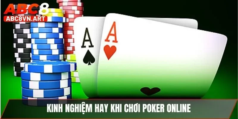 Kinh nghiệm hay khi chơi poker online