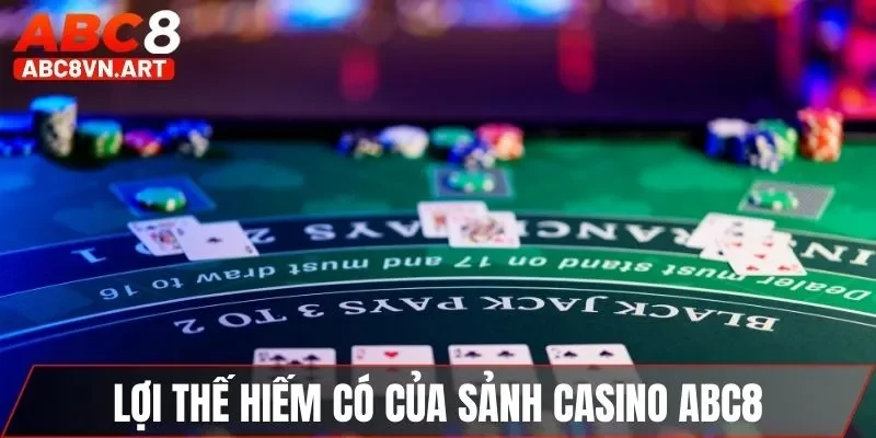 Lợi thế hiếm có của sảnh casino ABC8 Lợi thế hiếm có của sảnh casino ABC8