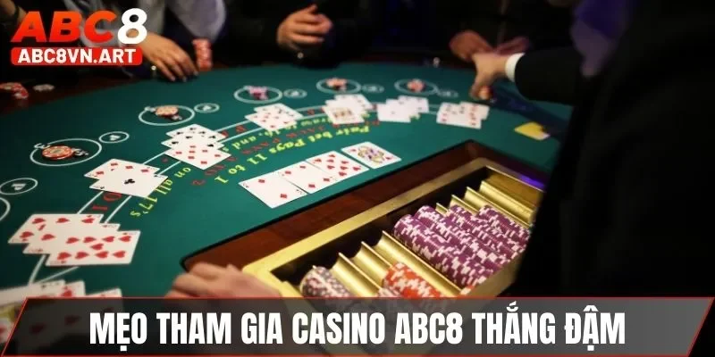 Mẹo tham gia casino ABC8 thắng đậm Mẹo tham gia casino ABC8 thắng đậm
