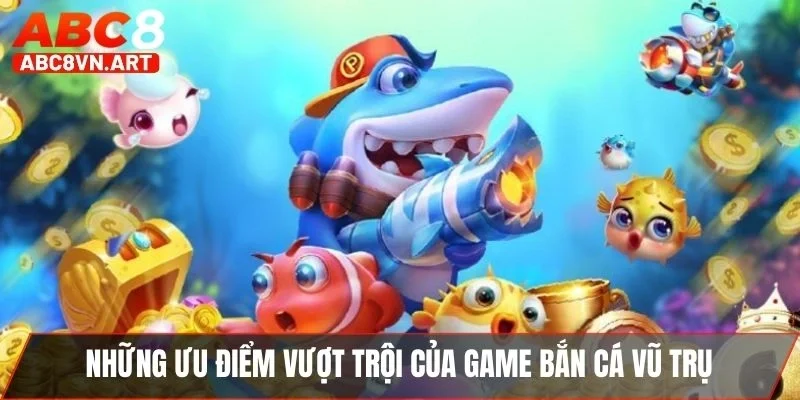 Những ưu điểm vượt trội của game bắn cá vũ trụ Những ưu điểm vượt trội của game bắn cá vũ trụ
