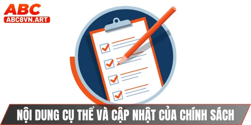Nội dung cụ thể và cập nhật của chính sách Nội dung cụ thể và cập nhật của chính sách