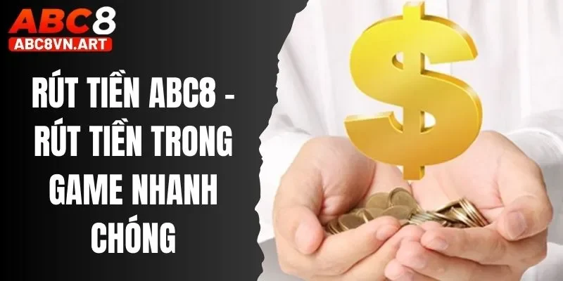 Rút tiền ABC8 - Rút tiền trong game nhanh chóng