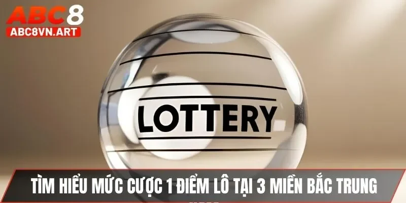 Tìm hiểu mức cược 1 điểm lô tại 3 miền Bắc Trung Nam Tìm hiểu mức cược 1 điểm lô tại 3 miền Bắc Trung Nam