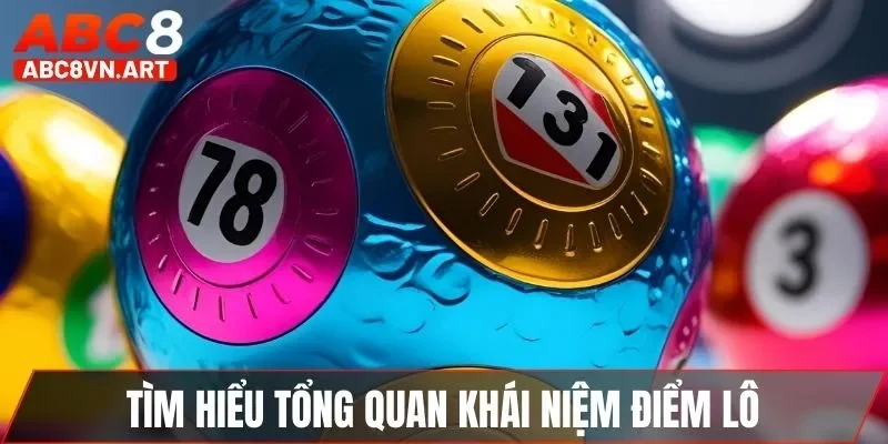 Tìm hiểu tổng quan khái niệm điểm lô Tìm hiểu tổng quan khái niệm điểm lô