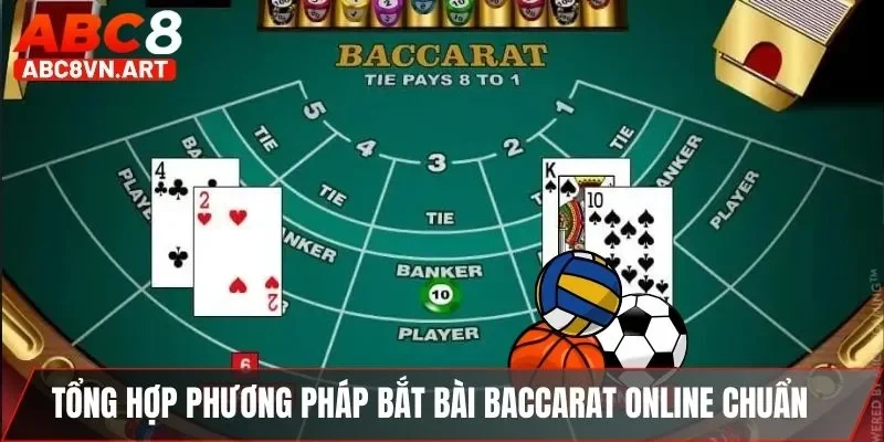 Tổng hợp phương pháp bắt bài baccarat online chuẩn Tổng hợp phương pháp bắt bài baccarat online chuẩn