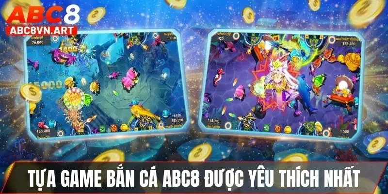 Tựa game bắn cá ABC8 được yêu thích nhất Tựa game bắn cá ABC8 được yêu thích nhất